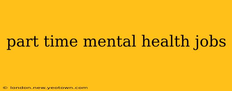 part time mental health jobs