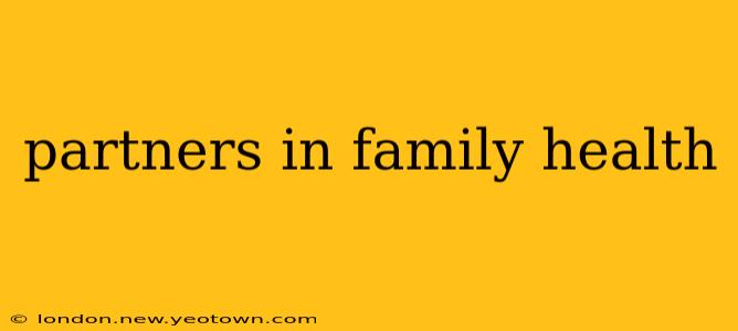 partners in family health