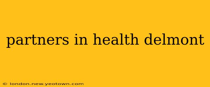 partners in health delmont