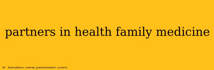 partners in health family medicine