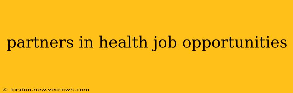 partners in health job opportunities