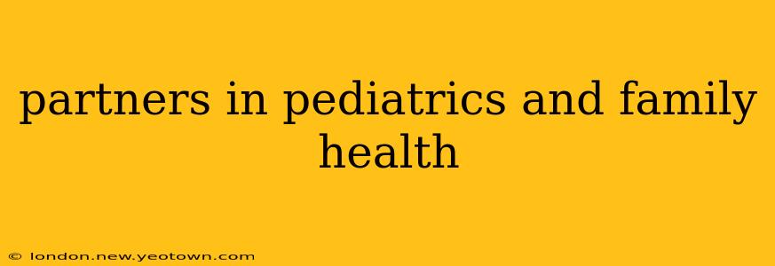 partners in pediatrics and family health