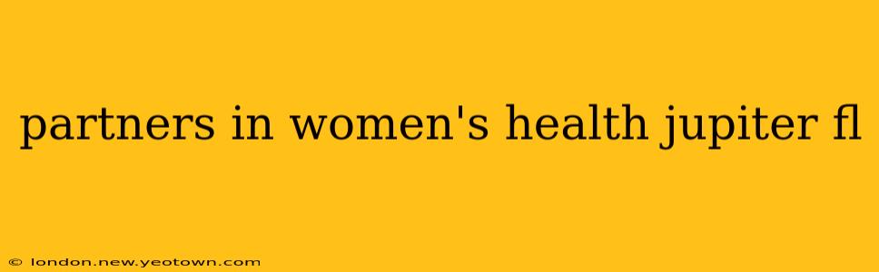 partners in women's health jupiter fl