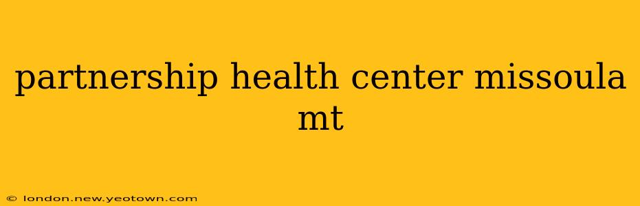 partnership health center missoula mt