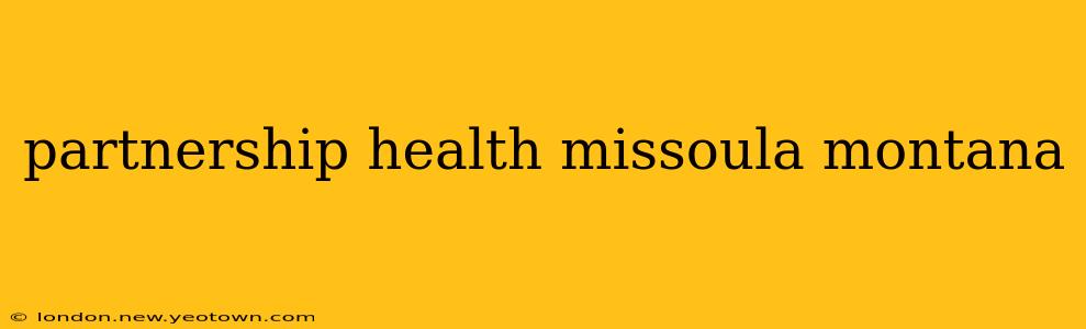 partnership health missoula montana
