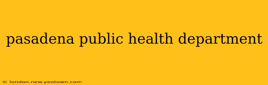 pasadena public health department