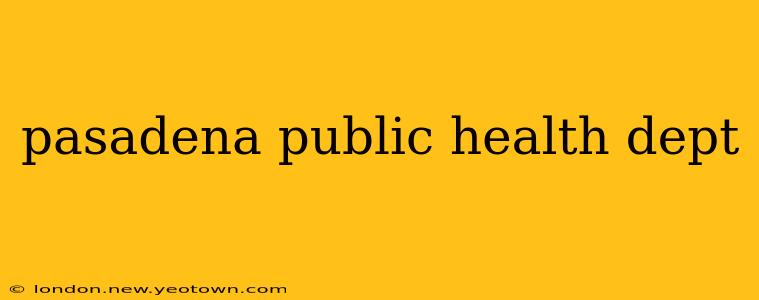 pasadena public health dept