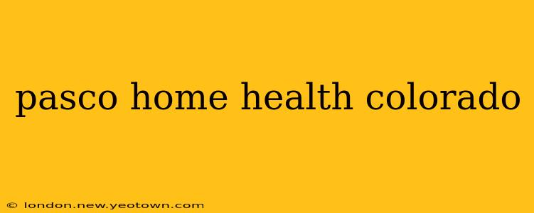 pasco home health colorado