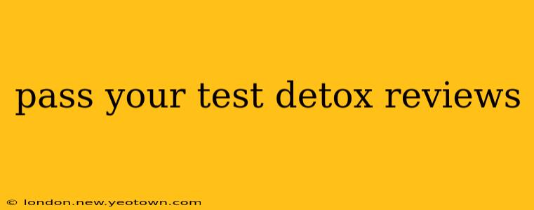 pass your test detox reviews