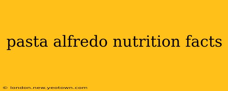pasta alfredo nutrition facts