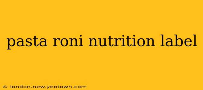 pasta roni nutrition label