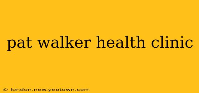 pat walker health clinic