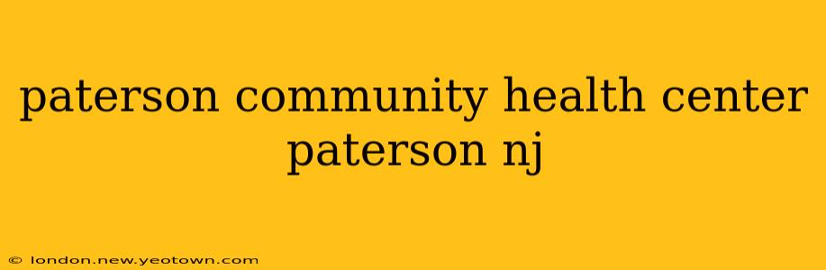 paterson community health center paterson nj