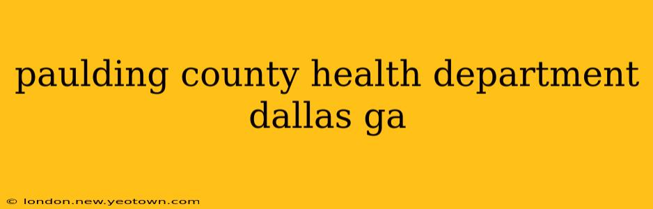 paulding county health department dallas ga