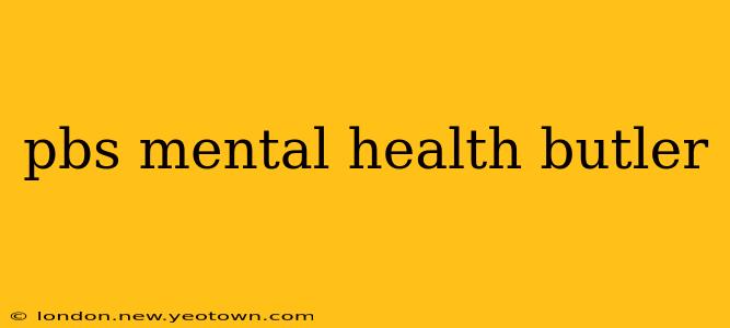 pbs mental health butler