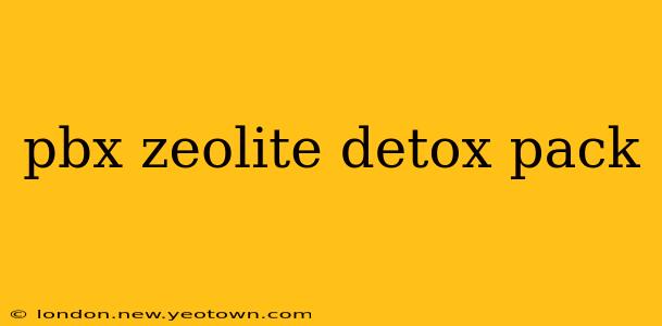 pbx zeolite detox pack