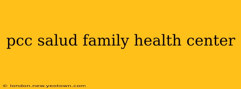 pcc salud family health center