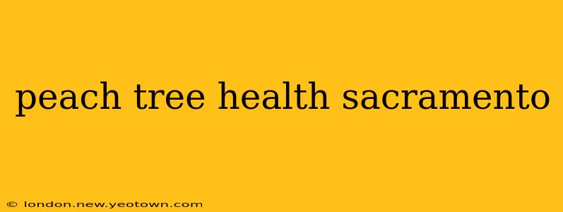 peach tree health sacramento