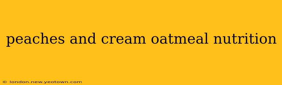 peaches and cream oatmeal nutrition