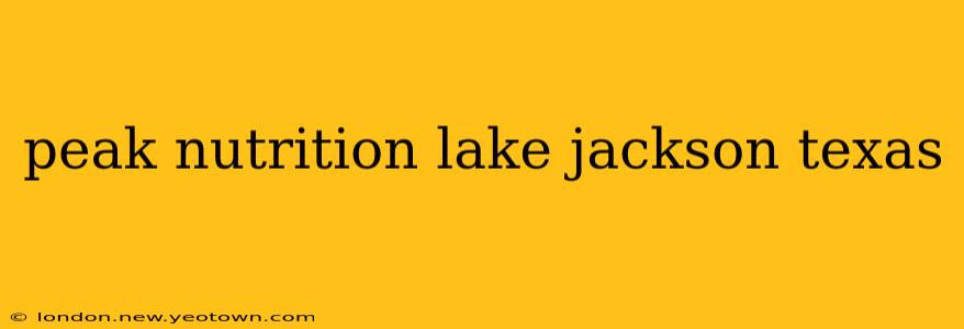 peak nutrition lake jackson texas