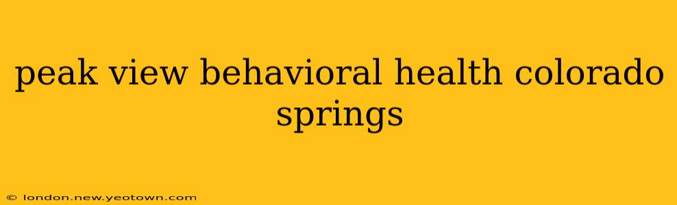peak view behavioral health colorado springs