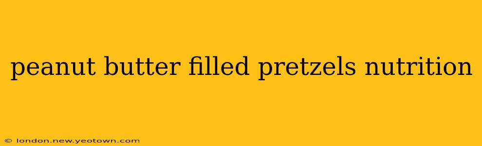 peanut butter filled pretzels nutrition