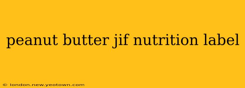 peanut butter jif nutrition label
