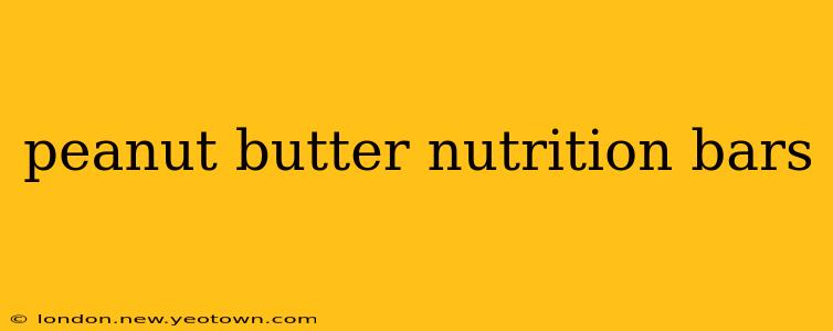 peanut butter nutrition bars