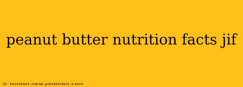 peanut butter nutrition facts jif