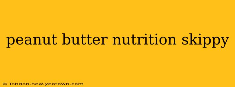 peanut butter nutrition skippy