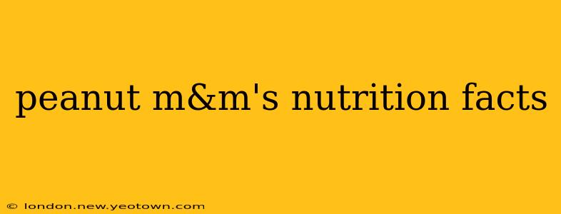 peanut m&m's nutrition facts
