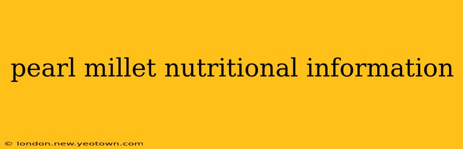 pearl millet nutritional information