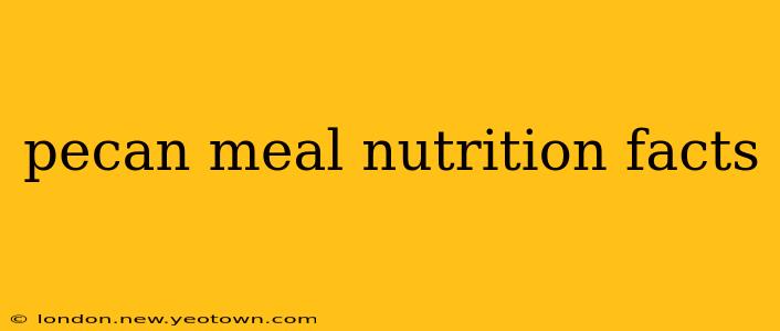 pecan meal nutrition facts