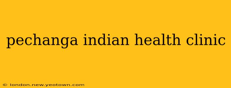 pechanga indian health clinic