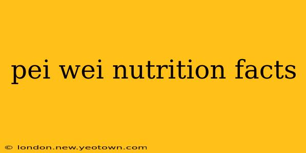 pei wei nutrition facts