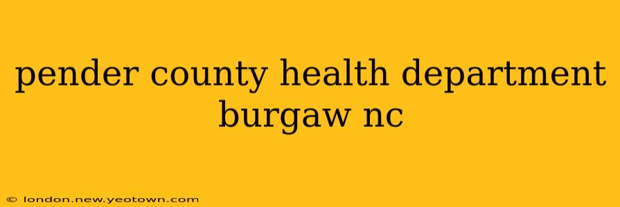 pender county health department burgaw nc