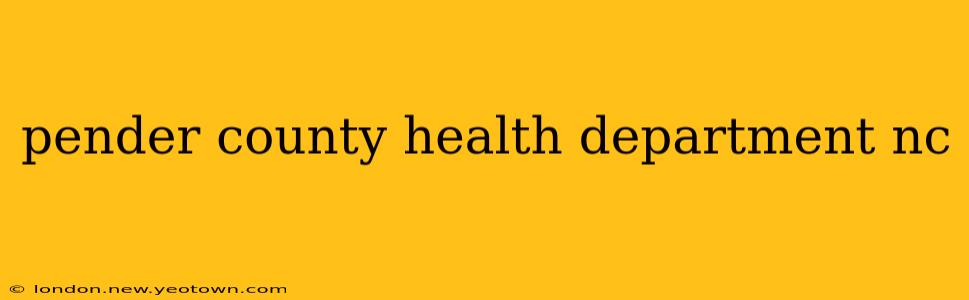 pender county health department nc