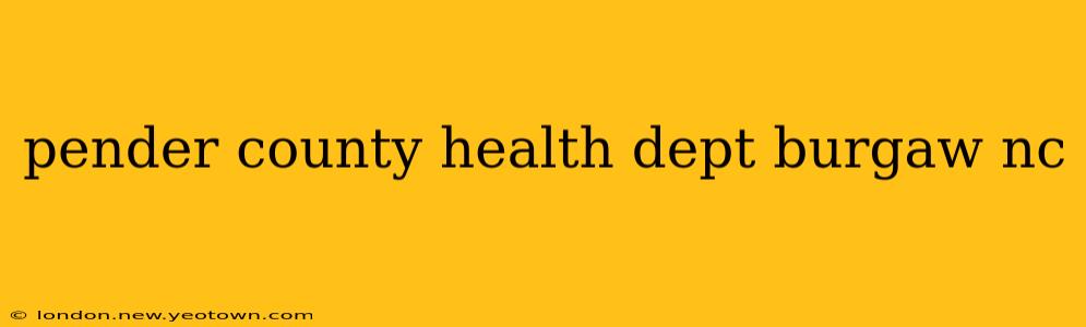 pender county health dept burgaw nc