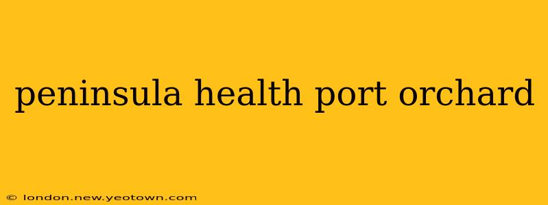 peninsula health port orchard