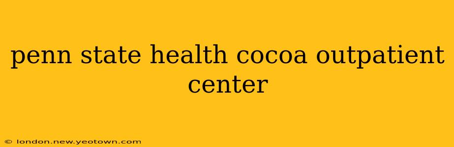 penn state health cocoa outpatient center