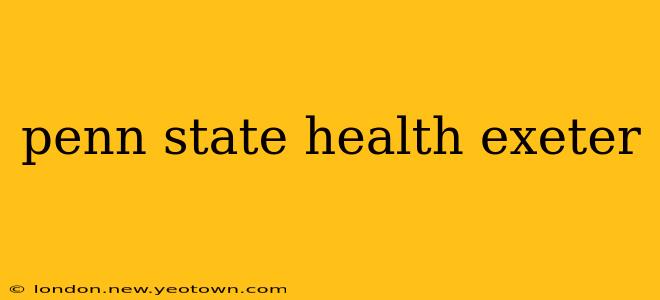 penn state health exeter