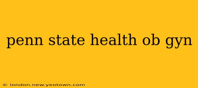 penn state health ob gyn