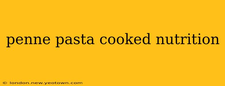 penne pasta cooked nutrition