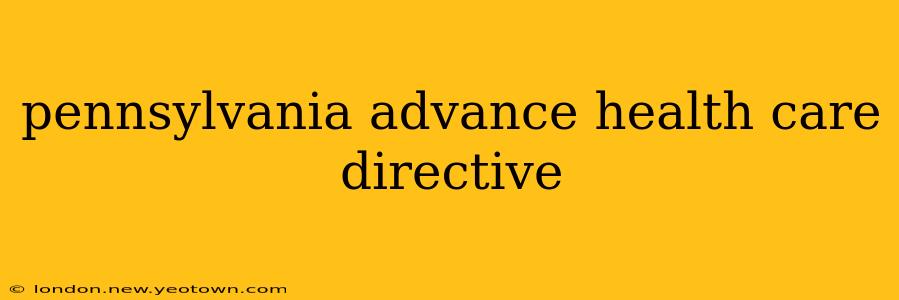 pennsylvania advance health care directive