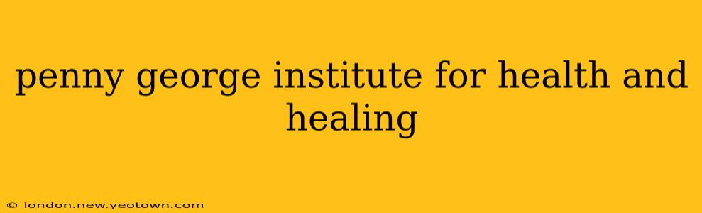 penny george institute for health and healing