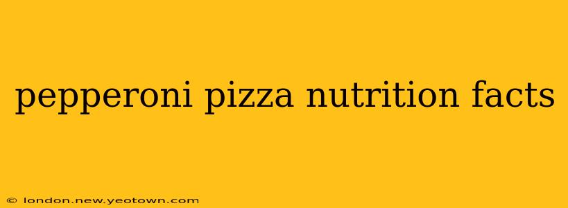 pepperoni pizza nutrition facts