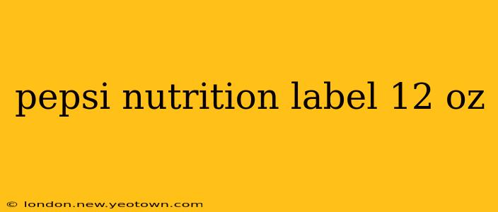 pepsi nutrition label 12 oz