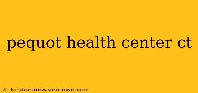 pequot health center ct