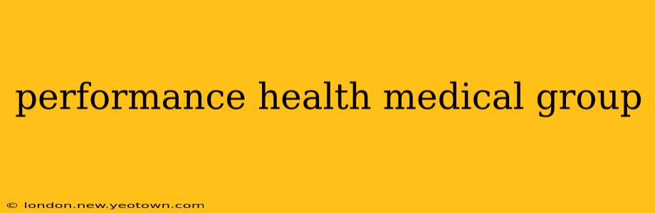 performance health medical group