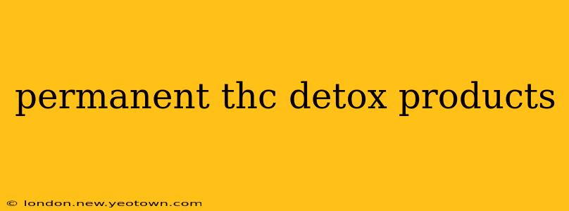 permanent thc detox products